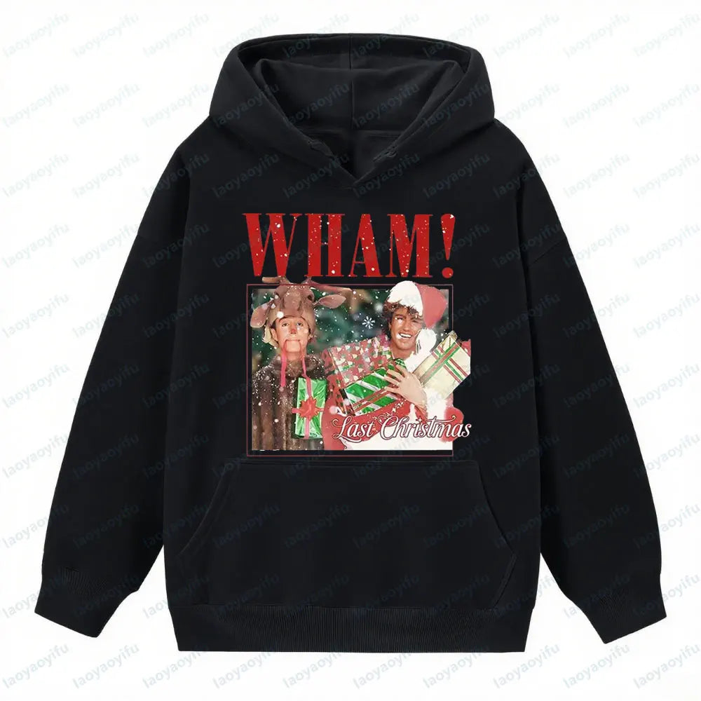 Wham Last Christmas Sweatshirt Funny George Michael Wham Last Christmas Unisex Hoodie Men Women Xmas Clothing Vintage Streetwear